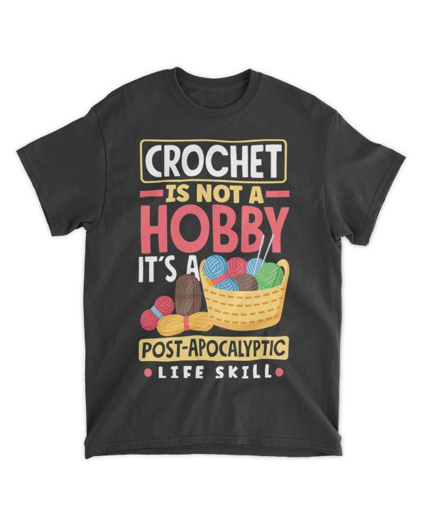 Womens Crochet Is A Post-Apocalyptic Life Skill Funny Crocheting T-Shirt