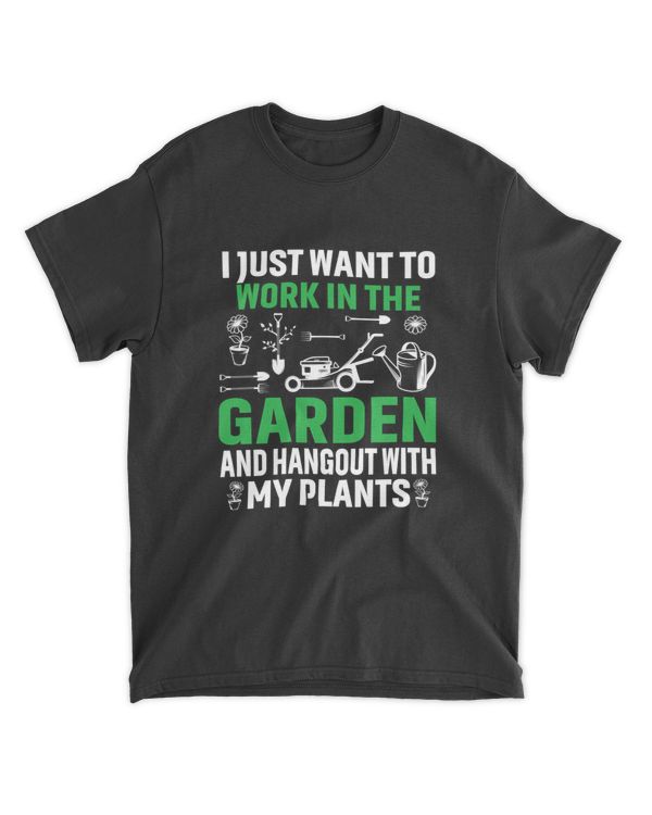 I Just Want To Work In The Garden And Hangout With My Plants