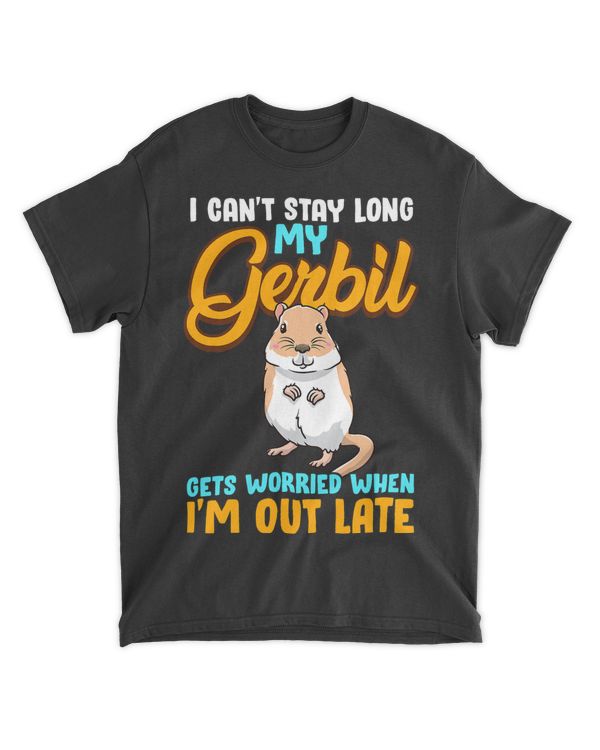 I Cant Stay Long My Gerbil Gets Worried When Im Out Late 21
