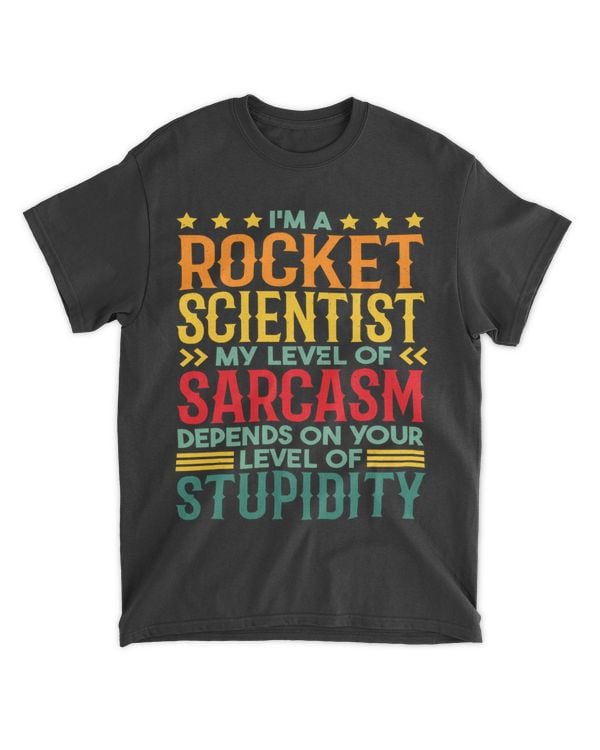 Im A Rocket Scientist My Level Of Sarcasm
