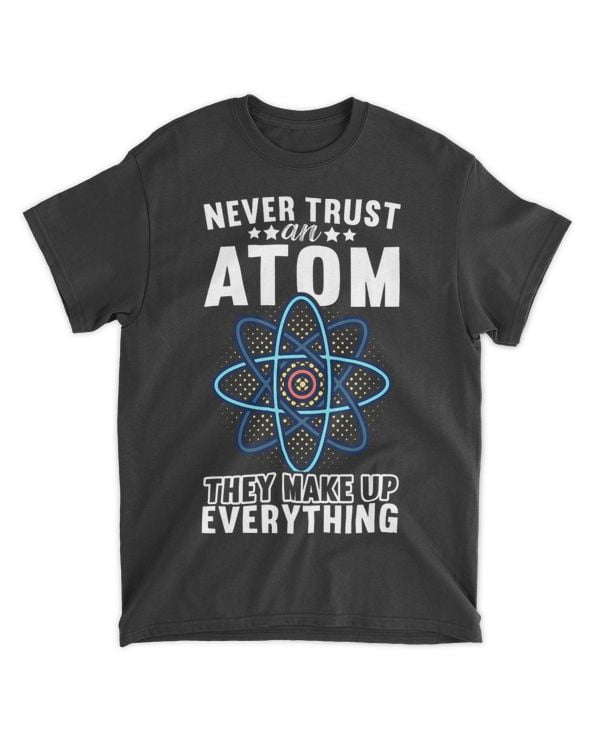 Never Trust An Atom They Make Up Everything Physics 21