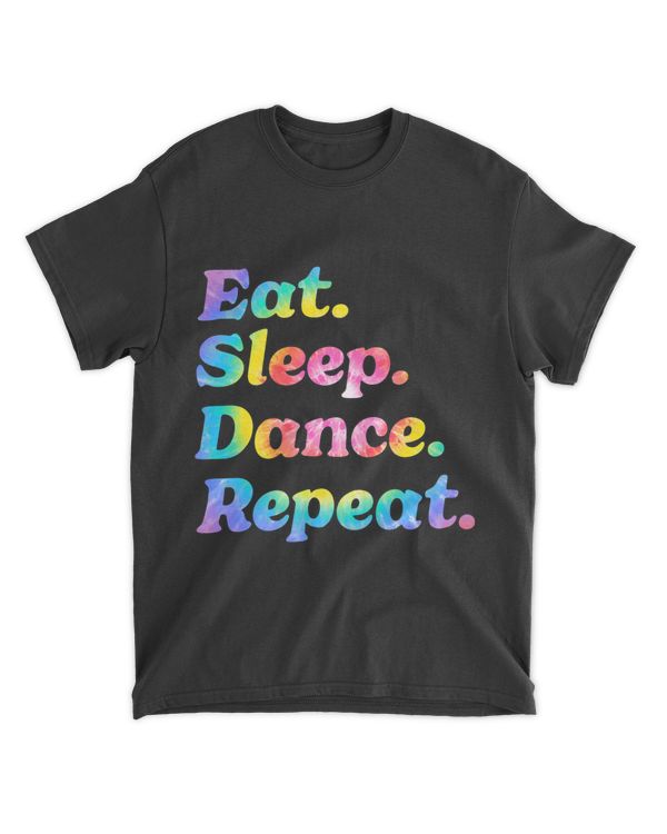 Tie Dye Eat Sleep Dance Repeat Dancer Ballet Practice Gifts