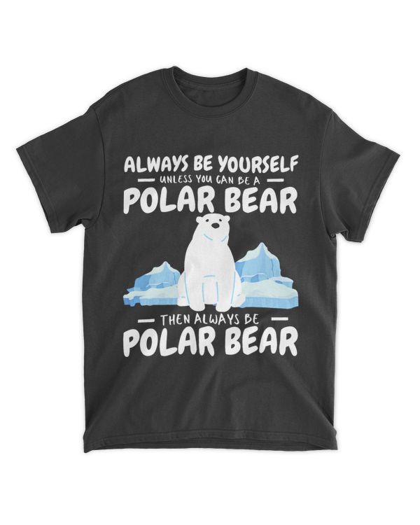 Always Be Yourself Unless You Can Be a Polar Bear