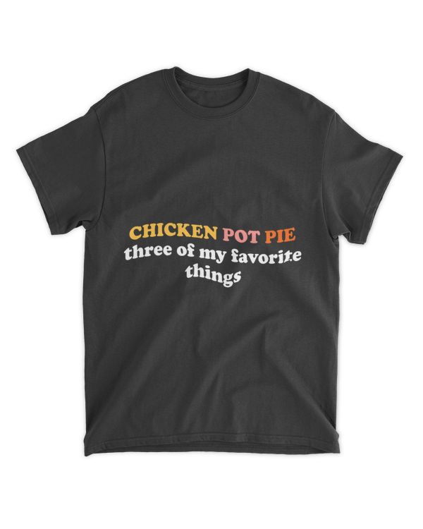 Chicken Pot Pie Three Of My Favorite Things Funny Pot Pie 23