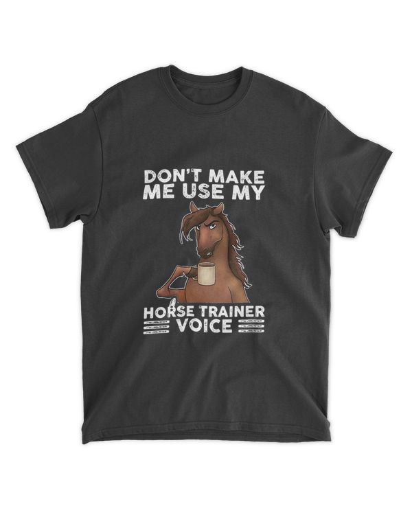 Dont Make Me Use My Horse Trainer Voice equestrian funny