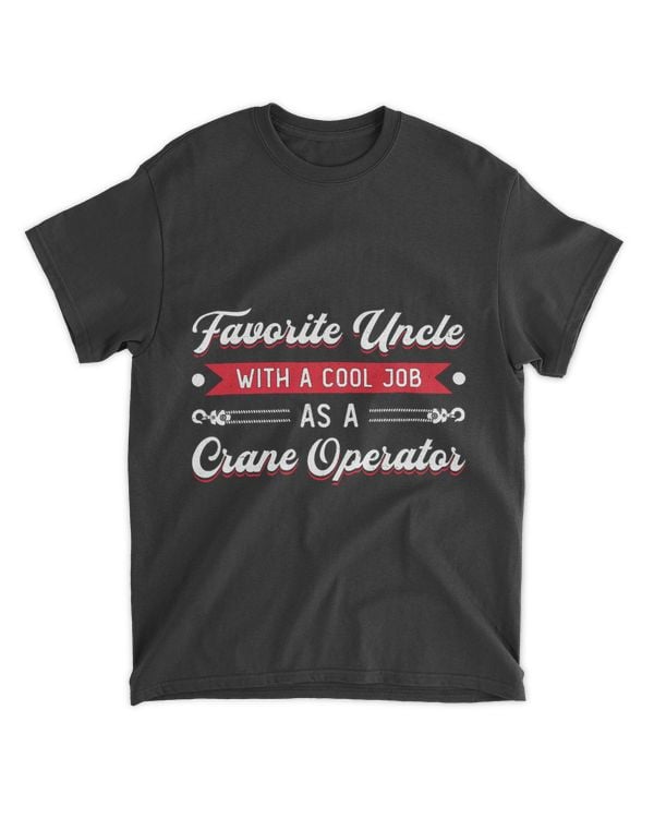 Favorite Uncle With A Cool Job As A Crane Operator