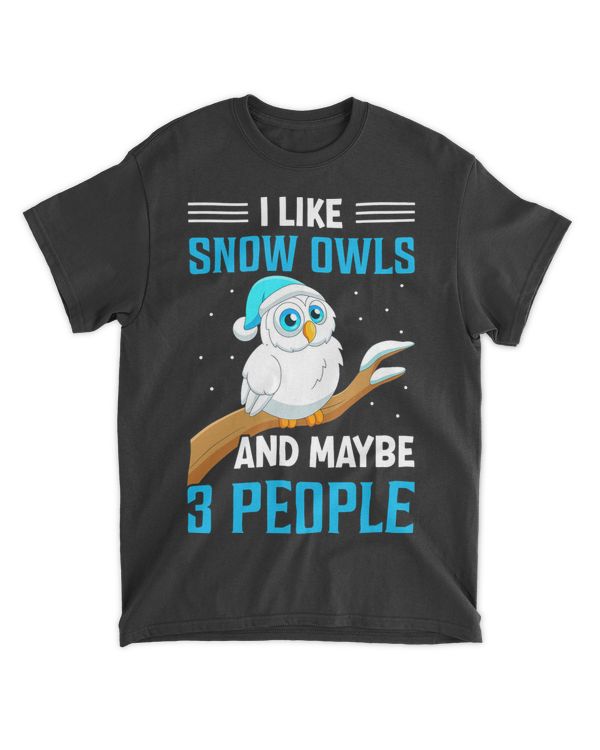 I Like Snow Owls And Maybe 3 People I Snow Owl