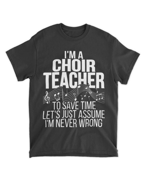 Choir Teacher Never Wrong Choir Teaching 21