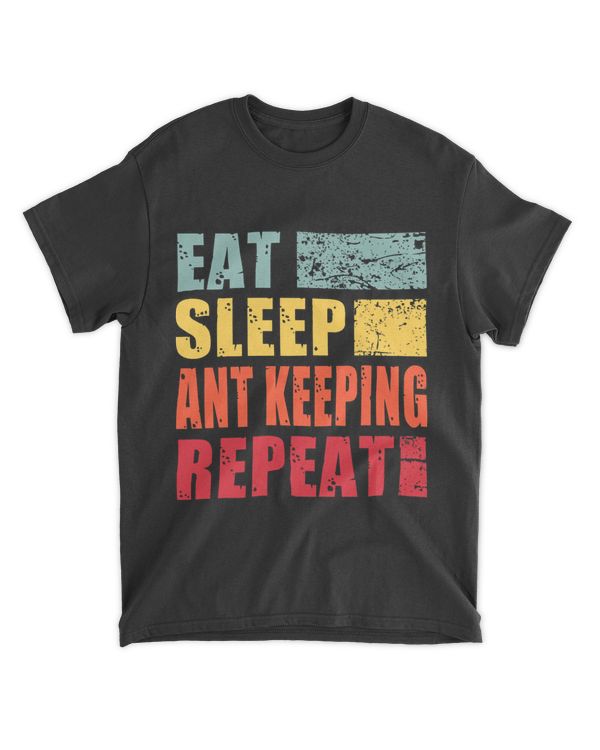 Eat Sleep Ant Keeping Repeat