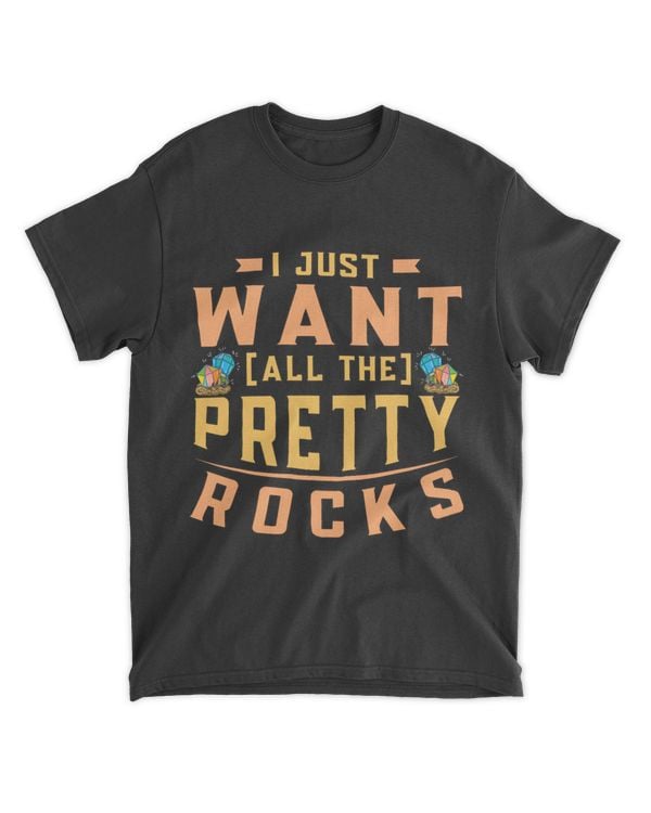 I Just Want All The Pretty Rocks Geology 2Rock Collector 23
