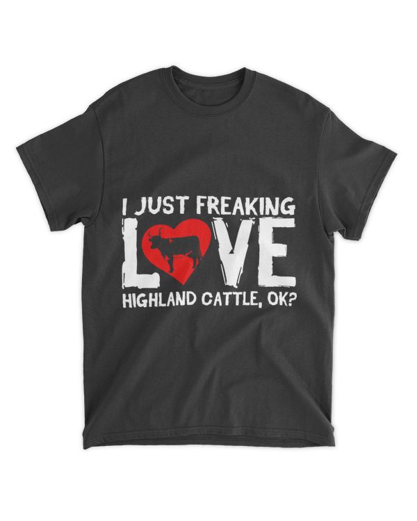 I Just Freaking Love Highland Cattle Joke Cattles