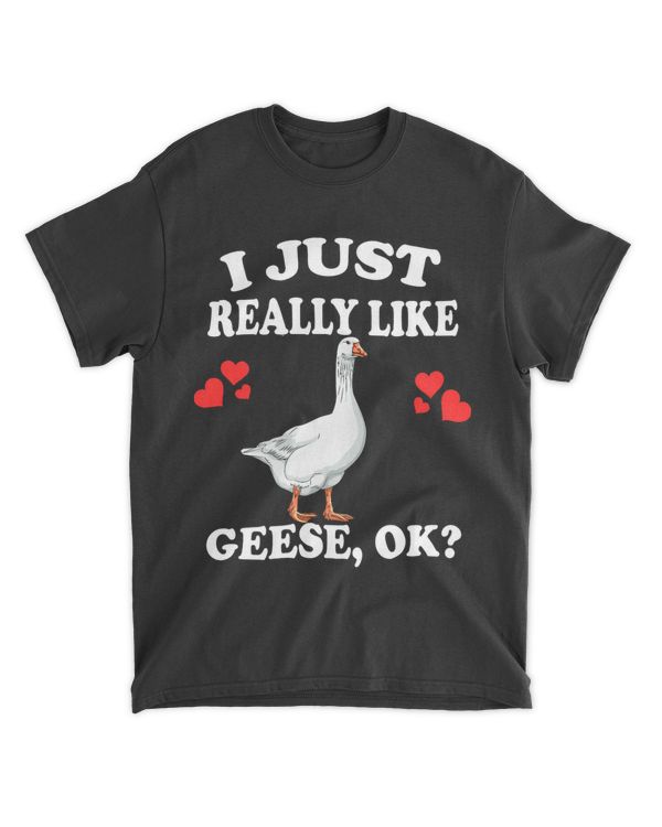 I Just Really Like Geese Ok Goose Bird Lover