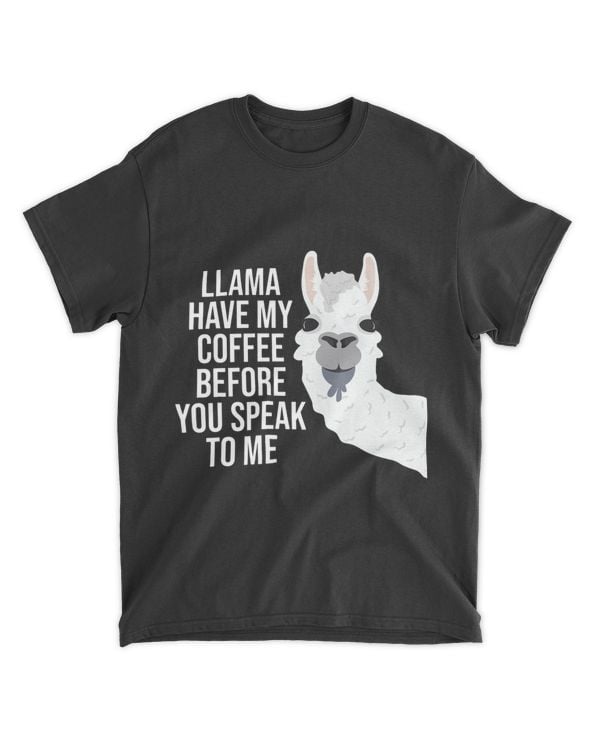 Llama Have My Coffee Before You Speak To Me Funny