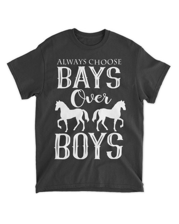 Mens Always Choose Bays Over Boys Funny Horse Lover Equestrian 21