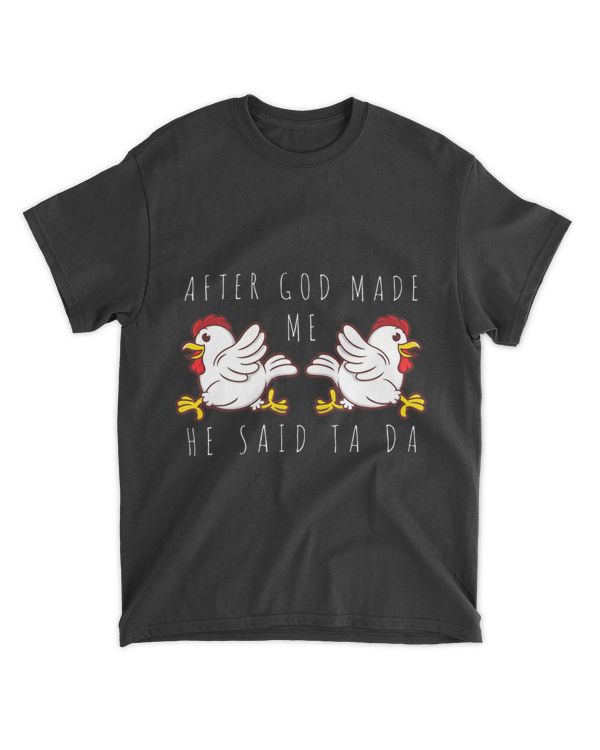 After God Made Me He Said Ta Da Cute Chick Running Animal