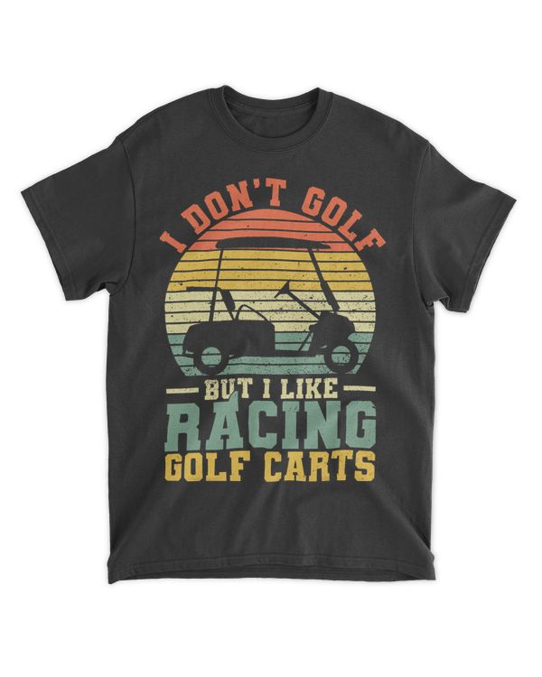 Golf Carts I Dont Golf But I Like Racing Golf Carts