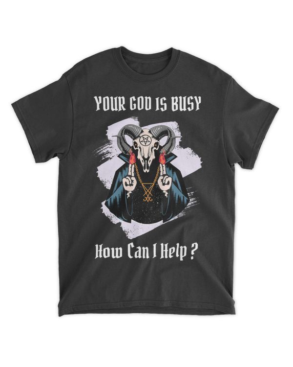Your God Is Busy How Can I Help You Funny Baphomet Satanic