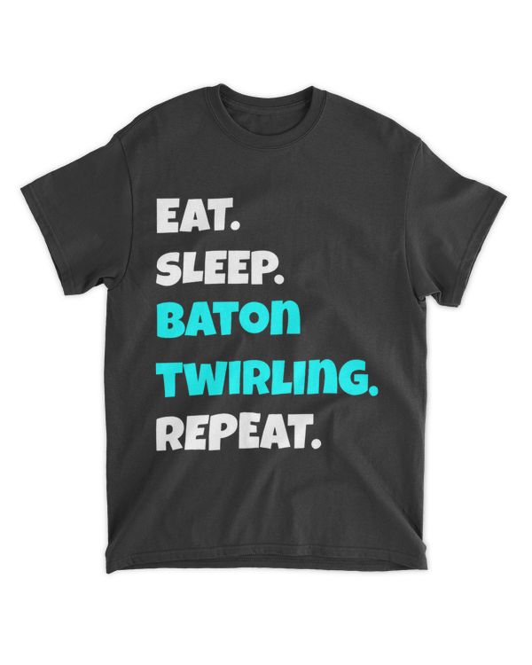 Eat Sleep Baton Twirling Repeat funny sarcastic saying