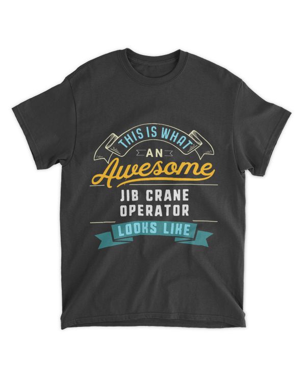 Funny Jib Crane Operator Shirt Awesome Job Occupation