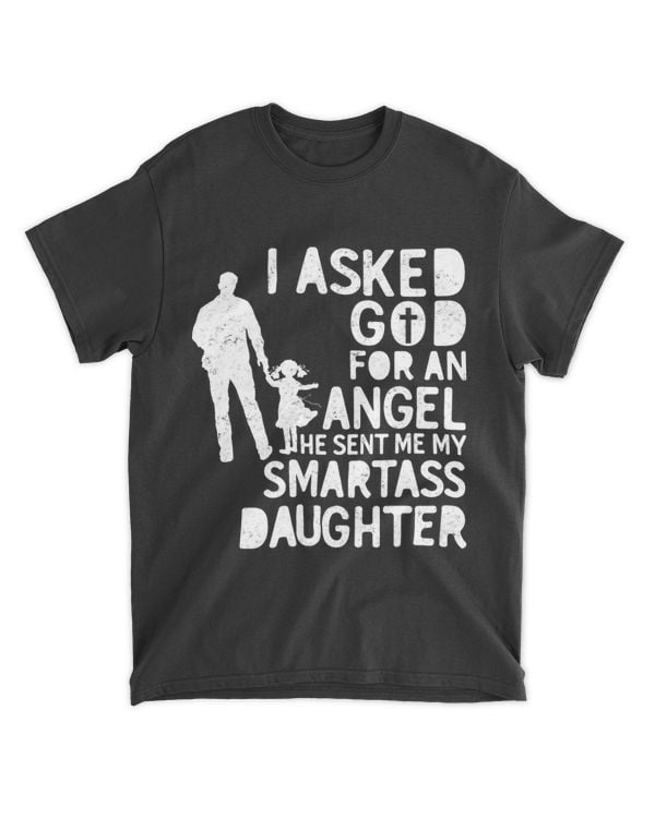 I Asked For An Angel God Sent Me A Smartass Daughter for Dad