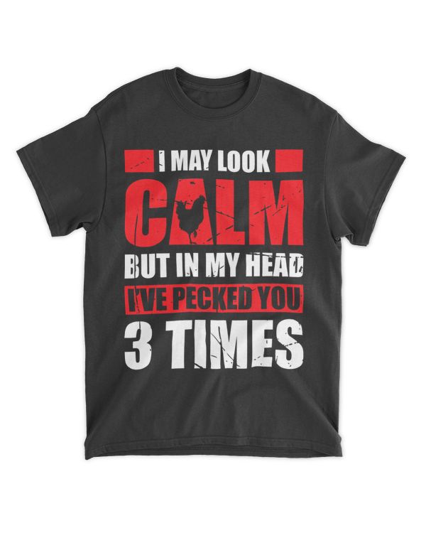 I May Look Calm But In My Head Ive Pecked You 3 Times 8