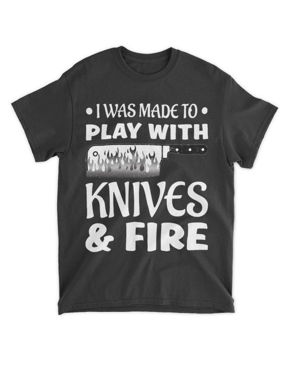 I WAS MADE TU OLAY WITH KNIVES AND FIRE
