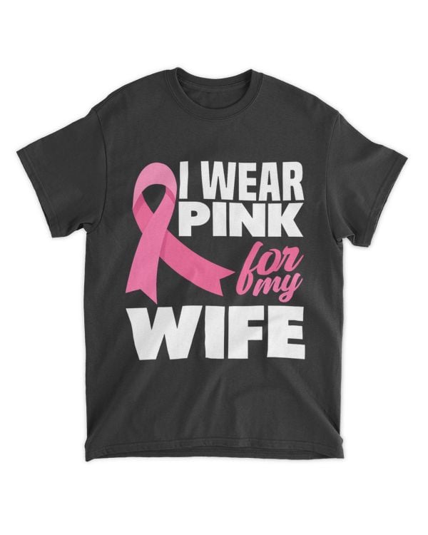 I Wear Pink For My Wife Breast Cancer Awareness