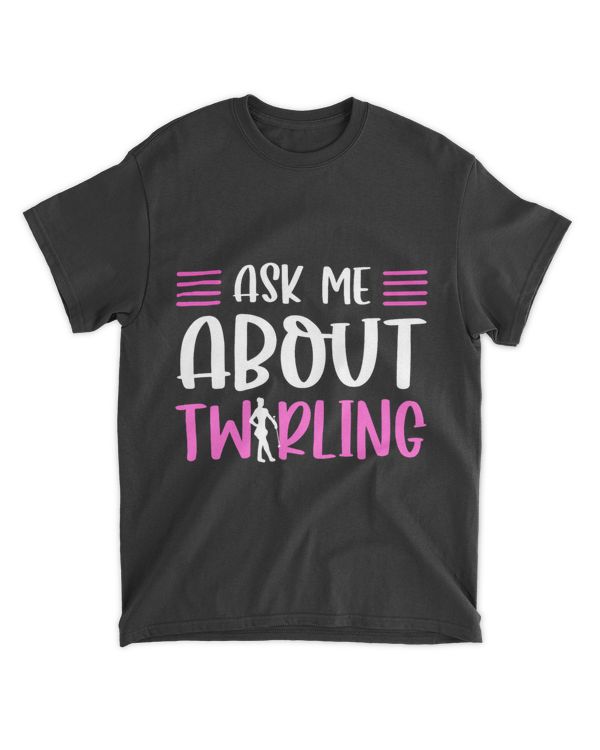 Ask Me About Twirling. Majorette Twirler Baton Twirling