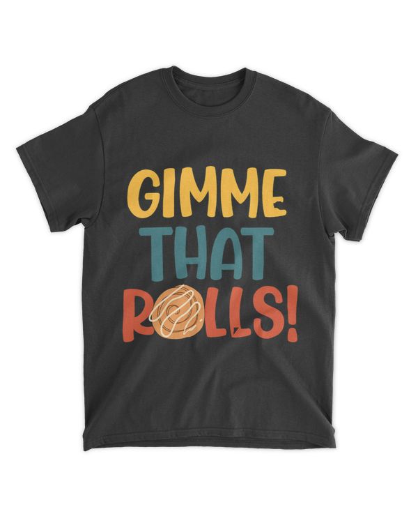 Gimme Dat Rolls Cinnamon Roll Ironic Hobby Chef