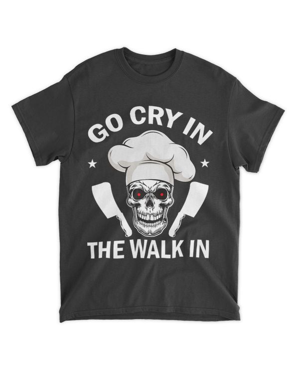 Go Cry In The Walk In Funny Restaurant Chef