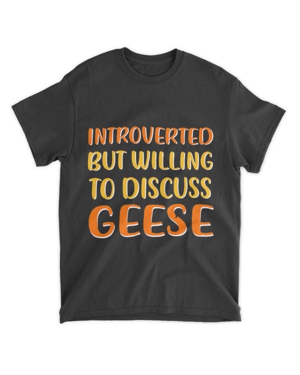 Willing to Discuss Geese Goose Lover Antisocial Introvert