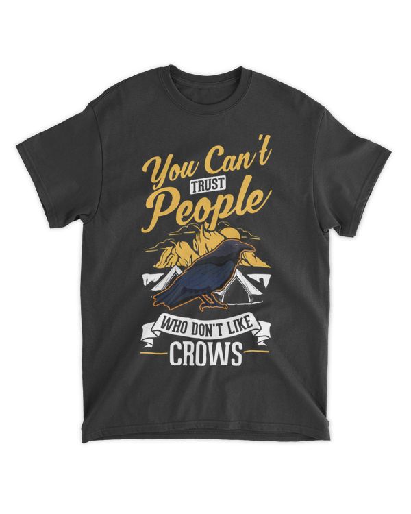 You cant trust people who dont like Crows Raven Crow