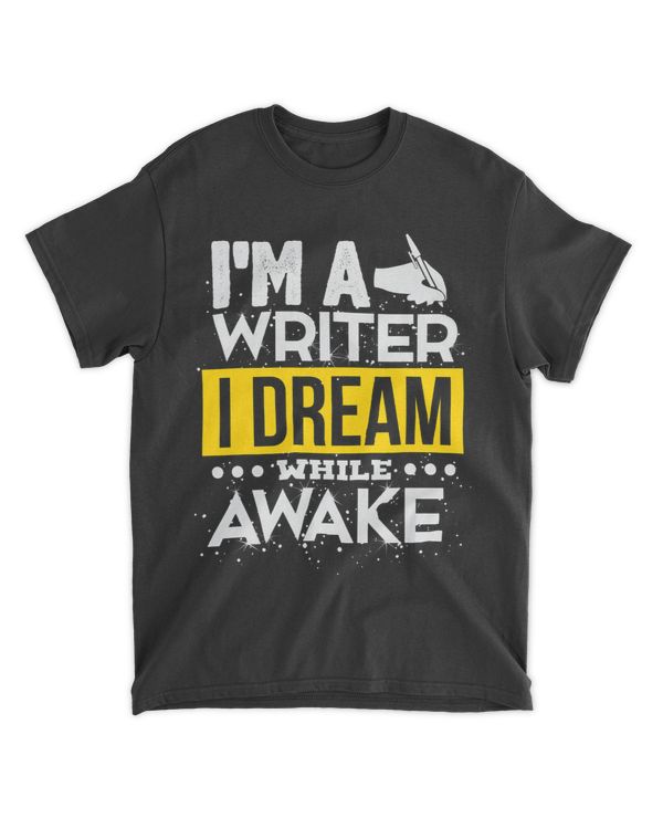 Im a Writer I Dream While Awake Writing Author Quote