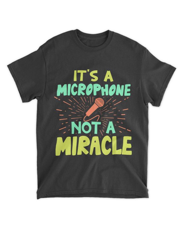 Its A Microphone Not A Miracle Funny Karaoke Singer Music