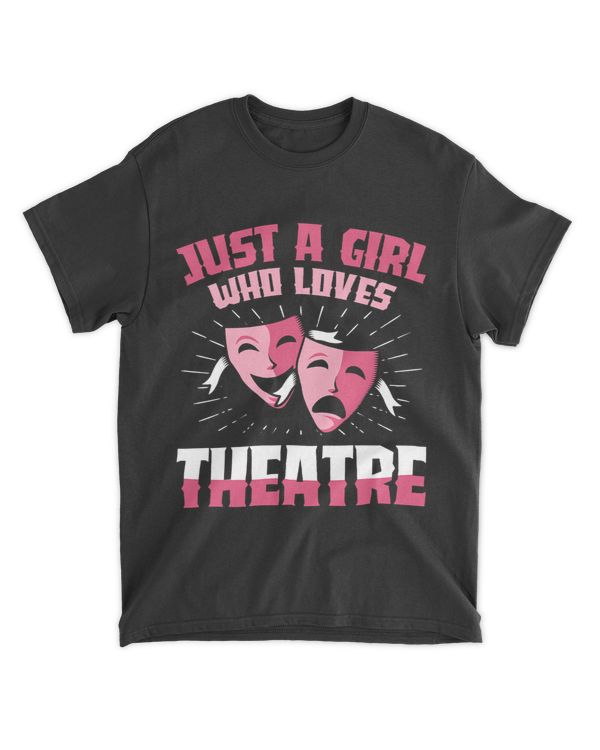 Just A Girl Who Loves Theatre Drama Actress Acting Lovers