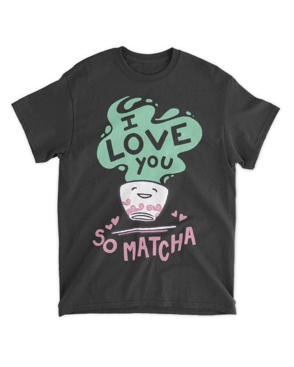 I Love You So Matcha Cute Tea Cup Matcha Tea Pun Valentines