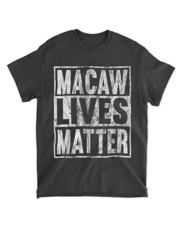 Macaw Lives Matter Funny Macaw Lives Animal Gift