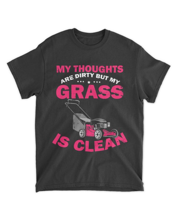 Mens Thoughts are dirty grass is clean Gardening Lawn Mower Farm 1