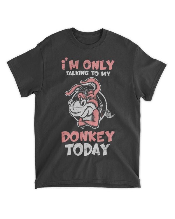 Im Only Talking To My Donkey Today for a Safari Lover