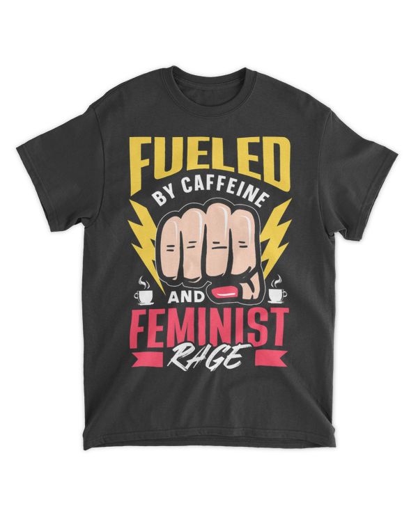 Fueled By Caffeine And Feminist Rage Feminism Womens Rights 24