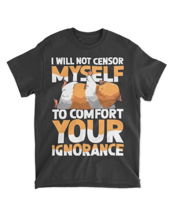 I Will Not Censor Myself To Comfort Your Ignorance