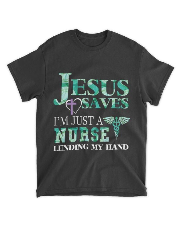 Jesus Saves Im Just A Nurse Lending My Hand 31