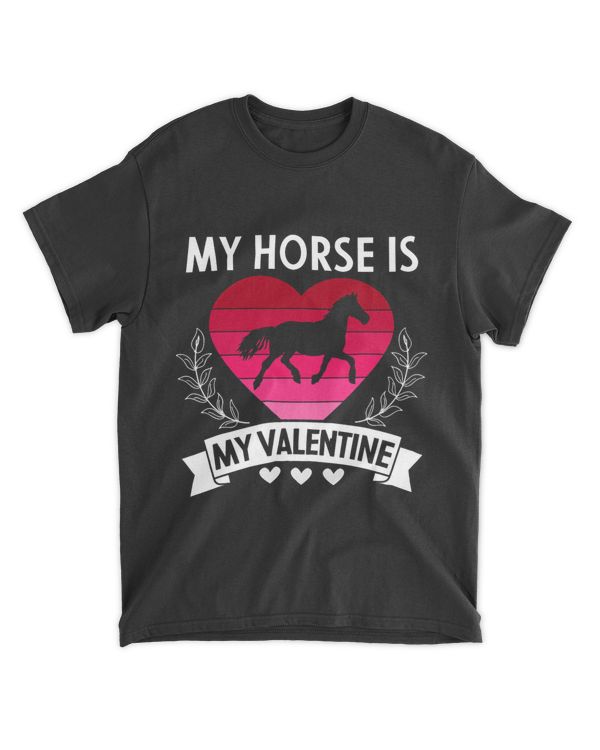 My Horse Is My Valentine Funny Cute Horse Owner Gift