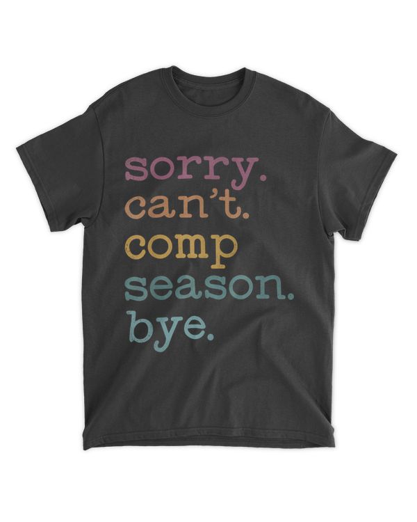 Sorry I Can39t Comp Season Cheer Gilrs Comp Dance