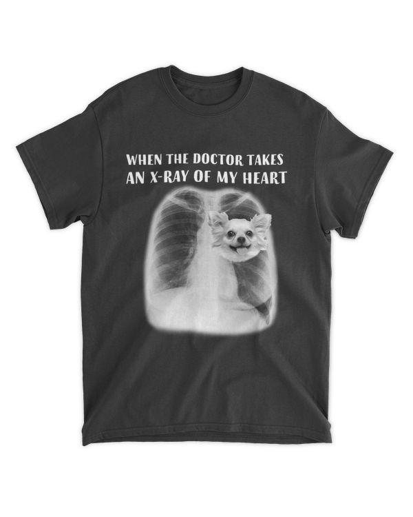 When The Doctor Takes An X-Ray Of My Heart Chihuahua