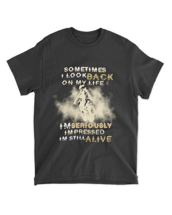 Sometime I Look Back On My Life I'm Seriously I'm Still Alive