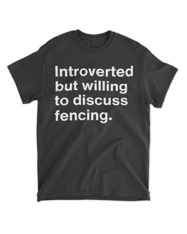 Introverted but willing to discuss fencing