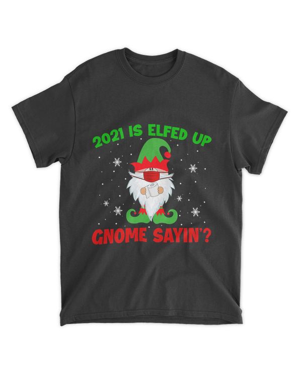 Gnome 2021 Is Elfed Up Gnome Sayin' Xmas Elf Gnome Toilet Paper_854