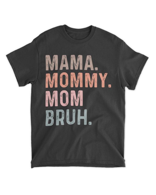 MAMA MOMMY MOM BRUH shirt – Heartfelt Designs for Mama & Grandma