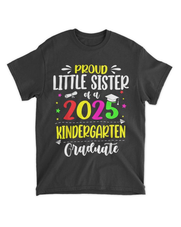 Proud Little Sister Of A Class Of 2025 Kindergarten Graduate